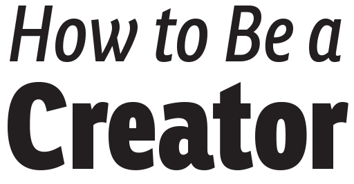 How to Be a Creator by Noah Bradley